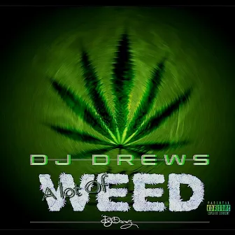 A Lot of Weed by Dj Drews