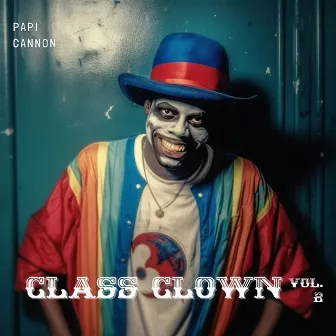 Class Clown Vol 2 by Papi Cannon