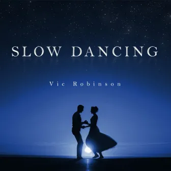 Slow Dancing by Vic Robinson