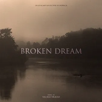 Broken Dream (Original Motion Picture Soundtrack) by Valerio Vigliar