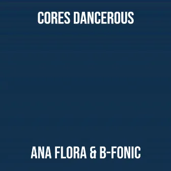 Cores Dancerous by Ana Flora