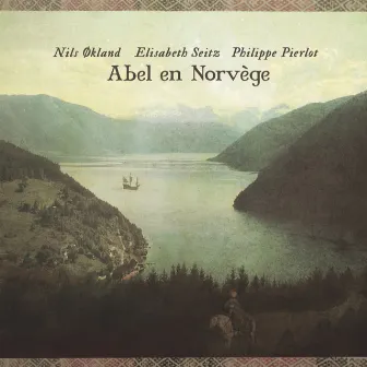 Abel en Norvège ou le voyage imaginaire d'un violiste du XVIIIe siècle dans le Hardanger by Nils Økland