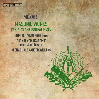 Mozart: Masonic Works – Cantatas & Funeral Music by John Heuzenroeder