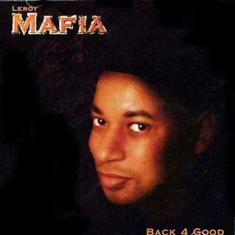 Back 4 Good (Deluxe) by Leroy Mafia