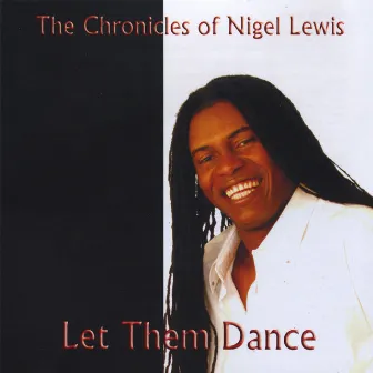 The Chronicles of Nigel Lewis by Nigel Lewis