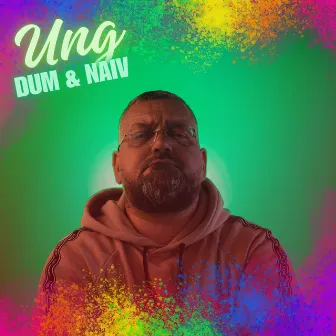 Ung - Dum & Naiv by Tjes Boogie