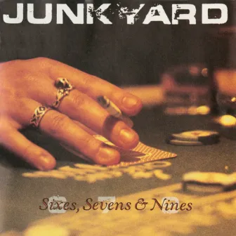 Sixes, Sevens & Nines by Junkyard