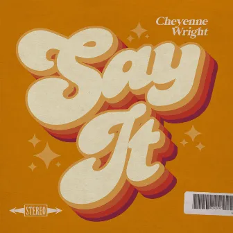 Say It by Cheyenne Wright