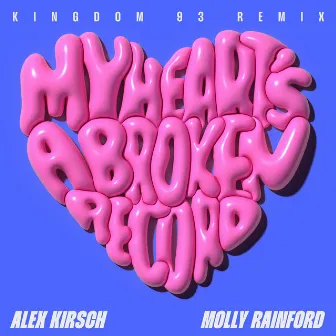 My Heart's A Broken Record (feat. Molly Rainford) [Kingdom 93 Remix] by Alex Kirsch