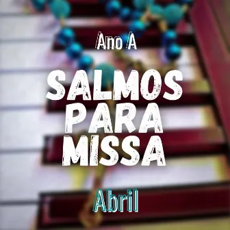 Salmos para Missa: Ano A - Abril by O Salmista