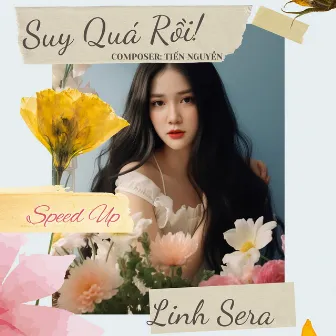 Suy Quá Rồi (Speed Up) by Linh Sera