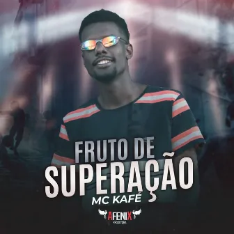 Fruto de Superação by Mc Kafé