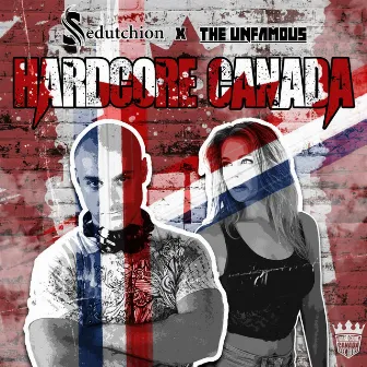 Hardcore Canada by THE UNFAMOUS