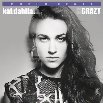 Crazy (Remix) (feat. Gocho) by Kat Dahlia