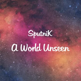 A World Unseen by Sputnik