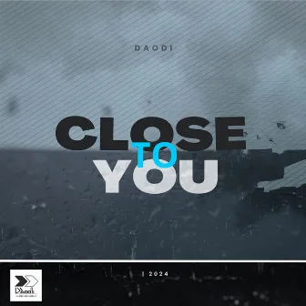 Close to you by Daodi