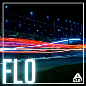 FLO by A Major