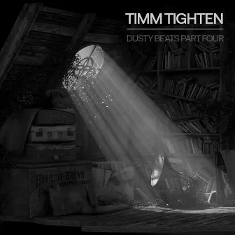 Dusty Beats, Pt. 4 by Timm Tighten