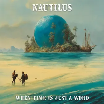 When Time Is Just A Word by Nautilus