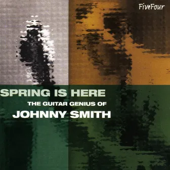 Spring Is Here - The Guitar Genius Of by Johnny Smith