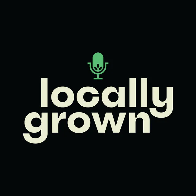 Locally Grown