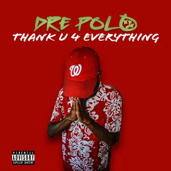 ThankU4Everything by Dre Polo