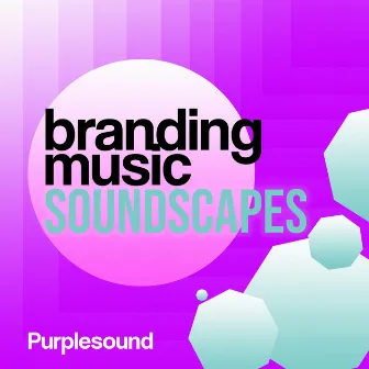 Branding Music Soundscapes Vol. 1 by Purplesound