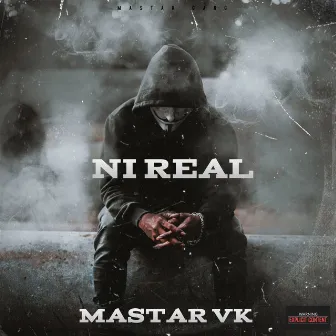 Ni Real by MASTAR VK