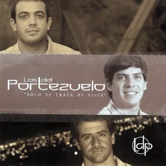 Sólo Se Trata De Vivir by Los del Portezuelo