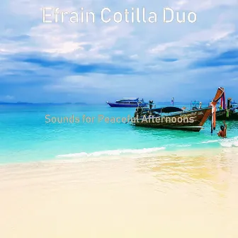 Sounds for Peaceful Afternoons by Efrain Cotilla Duo