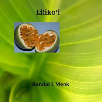 Liliko'i by Randal L Meek