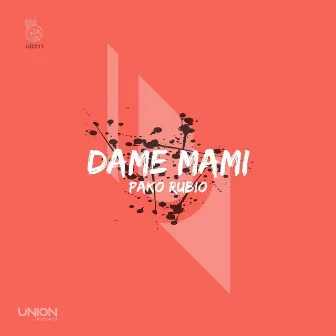 Dame Mami by Pako Rubio