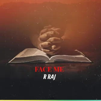 Face Me by R RAJ