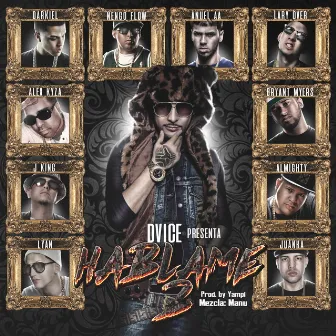 Hablame 2 (feat. Alex Kyza, Darkiel, Ñengo Flow, Anuel AA, Bryant Myers, Lary Over, Almighty & Juanka) by Dvice