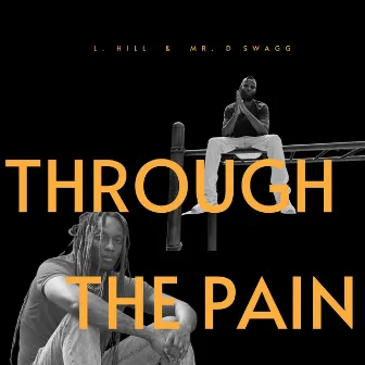 Through The Pain by Mr. D. Swagg