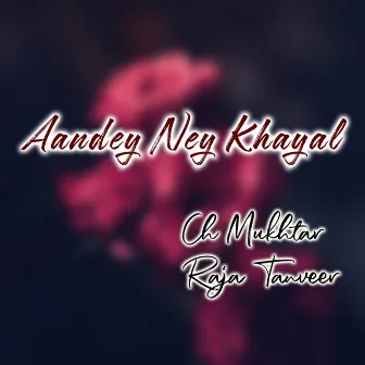 Aandey Ney Khayal by Raja Tanveer