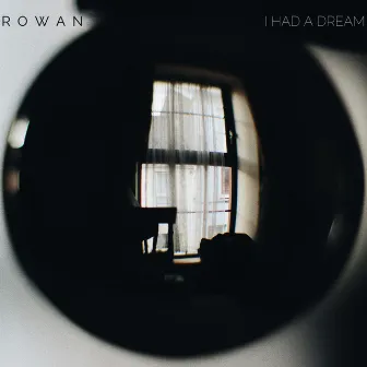 I Had a Dream by Rowan