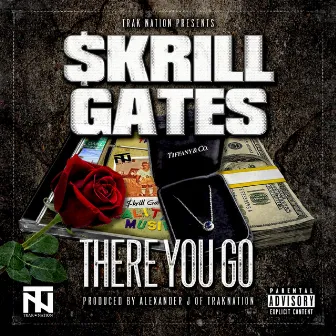 There You Go by Skrill Gates