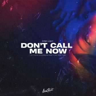 Don't Call Me Now by Serge Legran