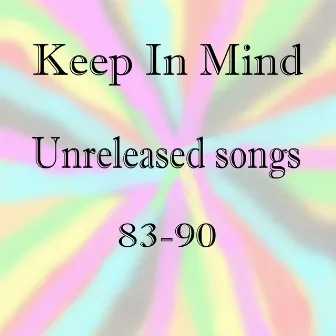 Unreleased songs 83-90 by Keep In Mind