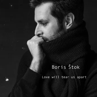 Love Will Tear Us Apart by Boris Štok