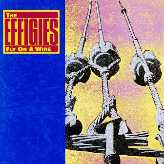 Fly on a Wire by The Effigies