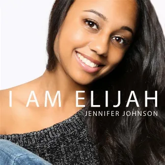 I Am Elijah by Jennifer Johnson