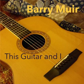 This Guitar and I by Barry Muir