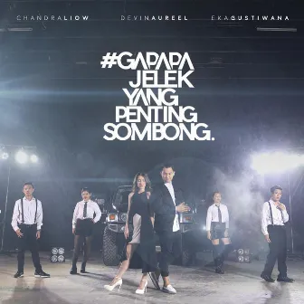 Gapapa Jelek Yang Penting Sombong (feat. Devina Aureel & Eka Gustiwana) by Chandra Liow