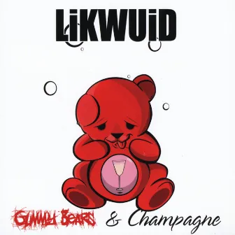 Gummy Bears & Champagne by Likwuid