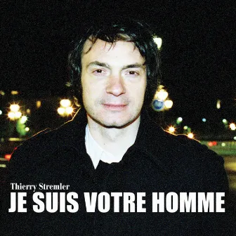 Je suis votre homme by Thierry Stremler