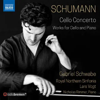 Schumann: Cello Concerto and Works for Cello & Piano by Gabriel Schwabe