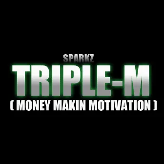 Triple M (Money Makin Motivation) by Sparkz