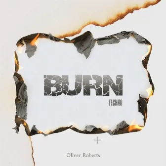 Burn (Techno) by Oliver Roberts